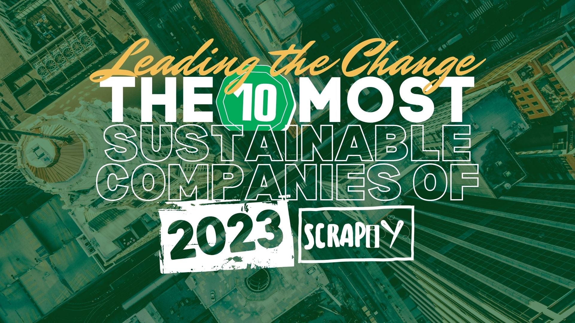 Leading the Change: The 10 Most Sustainable Companies of 2023