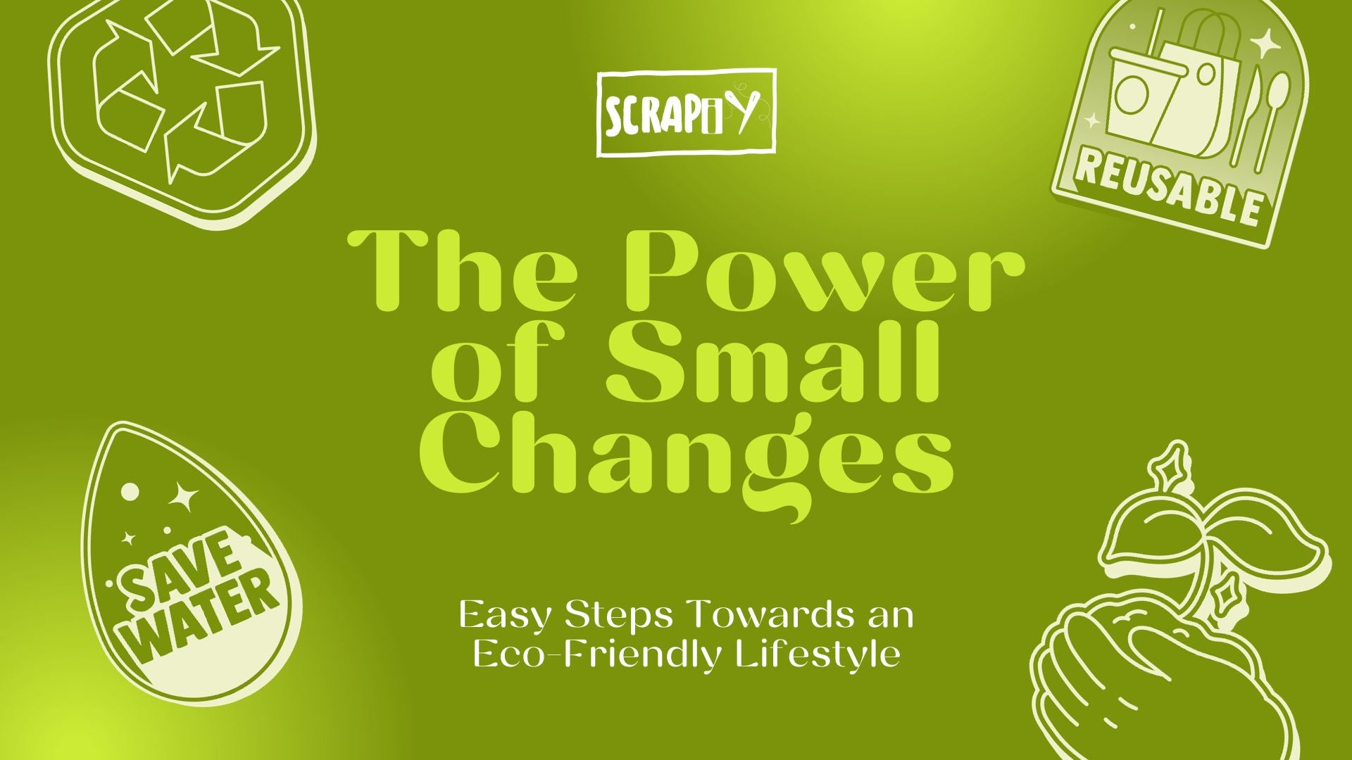 The Power of Small Changes: Easy Steps Towards an Eco-Friendly Lifestyle